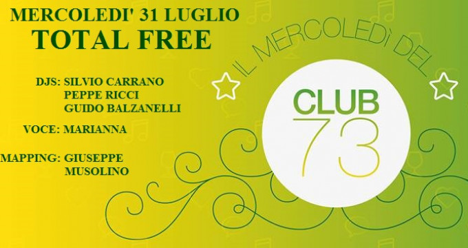31/07 IL MERCOLEDI' @CLUB 73 <3 TOTAL FREE <3
