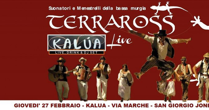 Giovedì 27 Febbraio TERRAROSS @KALUA - San Giorgio Jonico