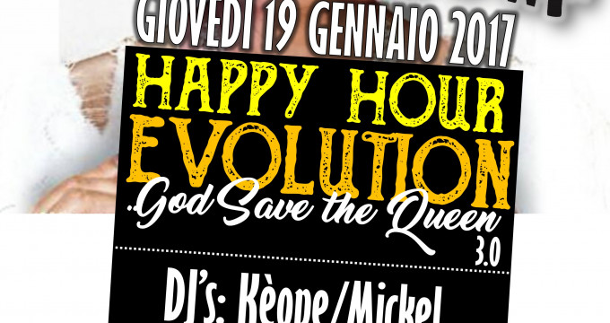 HAPPY HOUR EVOLUTION 3.0..BE ELEGANCE..GOD SAVE THE QUEEN