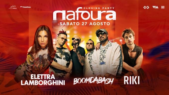 NAFOURA CLOSING PARTY - 27 AGOSTO special guest ELETTRA LAMBORGHINI,  BOOMDABASH, RIKI. @Nafoura - 27/08/2022 - Taranto - TarantoByNight - Eventi  e news nelle discoteche e locali notturni di Taranto e provincia.