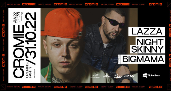 31/10 CROMIE OPENING W:/ Lazza + Night Skinny + Big Mama