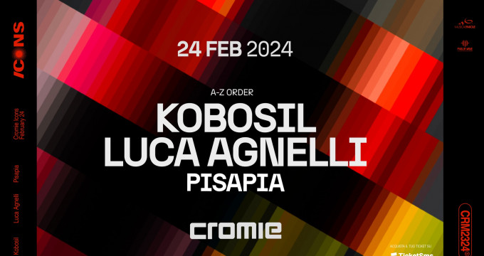 24/02 CROMIE w/ KOBOSIL - LUCA AGNELLI - PISAPIA